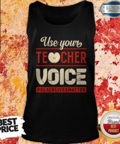 Nice Use Your Teacher Voice Black Lives Matter Tank Top