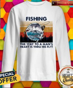 Perfect Fishing The Way To A Mans Heart Is Thru His Fly Vintage Retro Sweatshirt