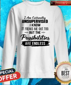 Perfect I Am Currently Unsupervised Sweatshirt