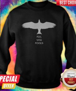 Premium Eagle Fly You Fools Sweatshirt