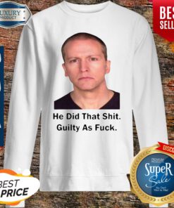 Premium He Did That Shit Guilty As Fuck Sweatshirt