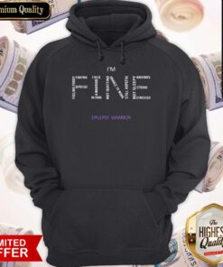 Premium I’m Fine Epilepsy Warrior Hoodie
