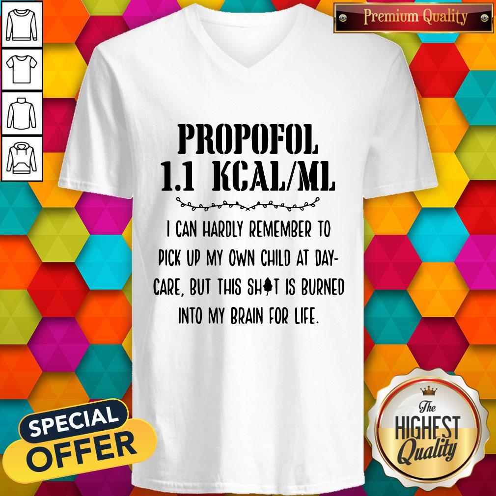 Premium Propofol 11 Kcalml I Can Hardly Remember To Pick Up My Own Child At Daycare But This Shit Is Burn V-neck Premium Propofol 11 Kcalml I Can Hardly Remember To Pick Up My Own Child At Daycare But This Shit Is Burn V-neck