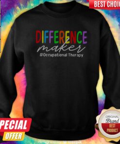 Pretty LGBT Difference Maker #Occupational Therapy Sweatshirt