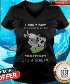 Top I Dont Fart I Just Whisper In My Pants Sometimes Its A Scream Cow V-neck