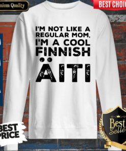 Top I’m Not Like A Regular Mom I’m A Cool Finnish Aiti Vintage Sweatshirt