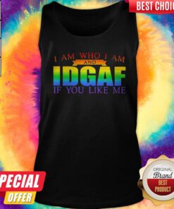 Top LGBT I Am Who I Am And Ldgaf If You Like Me Tank top
