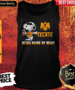 Top Snoopy Tecate Beer Never Broke My Heart Tank Top