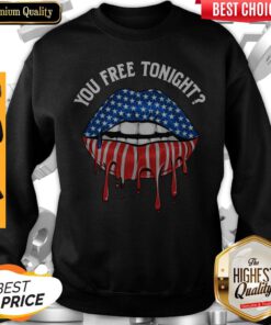 Top You Free Tonight 4th of July Drip Lips Sweatshirt
