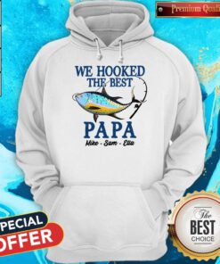 We Hooked The Best Papa Mike Sam Ella Hoodie