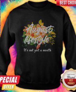 August Lifestyle It’s Not Just A Month Flowers Sweatshirt