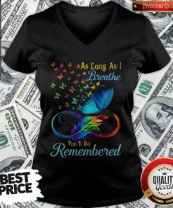 Awesome As Long As I Breathe Youll Be Remembered V-neck