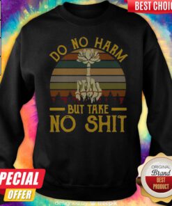 Awesome Do No Harm But Take No Shit Vintage Sweatshirt