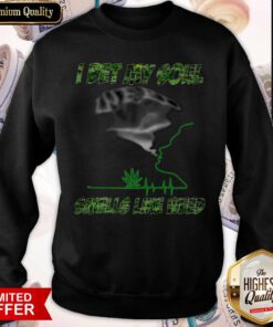 Awesome I Bet My Soul Smells Like Weed Sweatshirt