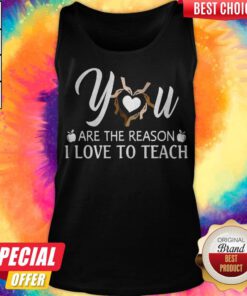 Awesome You Are The Reason I Love To Teach Tank Top