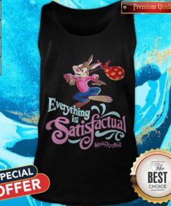 Best Everything Is Satisfactual Splash Mountain Tank Top