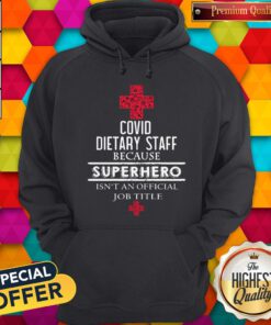 Covid Dietary Staff Because Superhero Isn’t An Official Job Title Hoodie