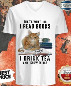 Cute Cat That’s What I Do I Read Books I Drink Tea And I Know Things V-neck