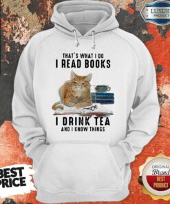 Cute Cat That’s What I Do I Read Books I Drink Tea And I Know Things Hoodie
