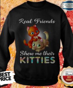 Cute Real Friend Show Me Their Kitties Sweatshirt
