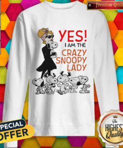Cute Snoopy Yes I Am The Crazy Snoopy Lady Sweatshirt