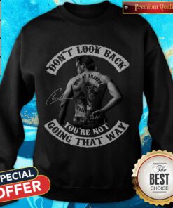 Don't Look Back Sons Of Anarchy California You're Not Going That Way Signature Sweatshirt