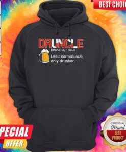 Druncle Like A Normal Uncle Only Drunker Hoodie