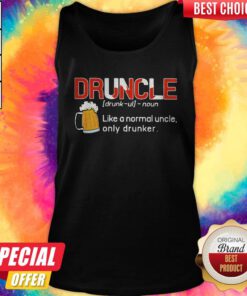 Druncle Like A Normal Uncle Only Drunker Tank Top