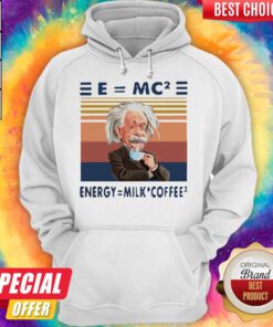 Funny Albert Einstein EmC2 Energy Milk Coffee Vintage Hoodie