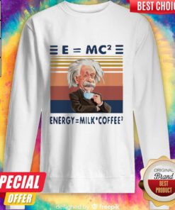 Funny Albert Einstein EmC2 Energy Milk Coffee Vintage Sweatshirt