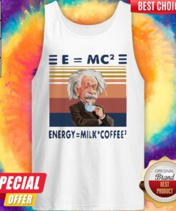 Funny Albert Einstein EmC2 Energy Milk Coffee Vintage Tank Top