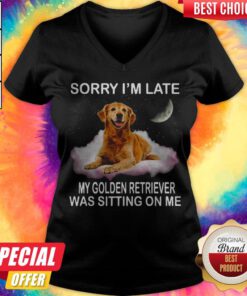 Funny Sorry I'm Late My Golden Retriever Was Sitting On Me V-neck