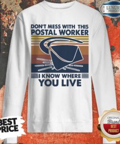 Good Don’t Mess With This Postal Worker I Know Where You Live Vintage Sweatshirt