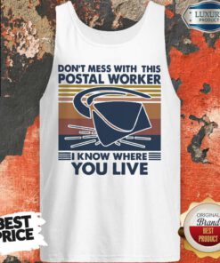 Good Don’t Mess With This Postal Worker I Know Where You Live Vintage Tank Top