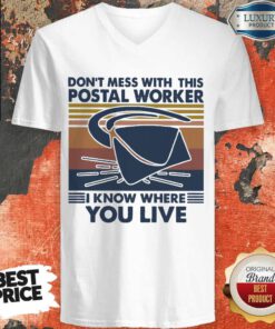 Good Don’t Mess With This Postal Worker I Know Where You Live Vintage v-NECK