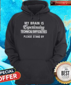 Good My Brain Is Experiencing Technical Difficulties Hoodie