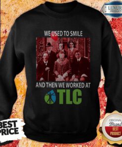 Horror Characters We Used To Smile And Then We Worked At TLC Sweatshirt