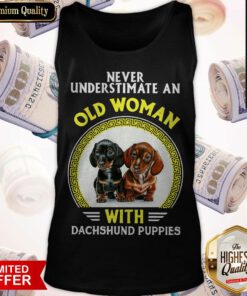 Hot Never Underestimate An Old Woman With Dachshund Puppies Tank Top