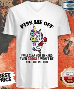 Hot Piss Me Off I Will Slap You So Hard Even Google Wont Be Able To Find You Unicorn V-neck