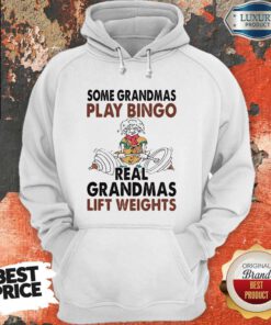 Hot Some Grandmas Play Bingo Real Grandmas Lift Weights Weightlifting Hoodie
