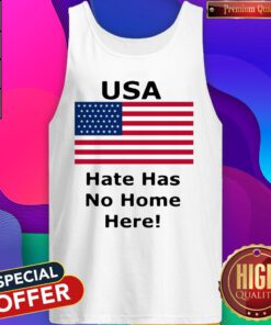 Hot USA Hate Has No Home Here American Flag Tank Top