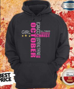 I Can Do All Things Through Christ Who Strengthens Me October Girl Diamond Hoodie