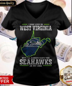 I May Live In West Virginia But I’ll Always Have The Seahawks In My DNA V-neck