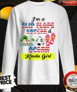 I’m A Flip Flops Soccer And Ocean Kinda Girl American Flag Independence Day Sweatshirt