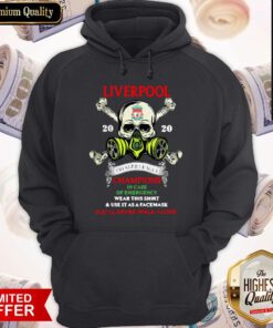 Liverpool Skull 2020 Premier League Champions In Case Of Emergency Wear This Shirt And Use It As A Face Mask You’ll Never Walk Alone Hoodie