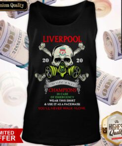 Liverpool Skull 2020 Premier League Champions In Case Of Emergency Wear This Shirt And Use It As A Face Mask You’ll Never Walk Alone Tank Top