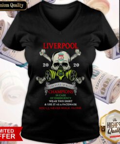 Liverpool Skull 2020 Premier League Champions In Case Of Emergency Wear This Shirt And Use It As A Face Mask You’ll Never Walk Alone V-neck