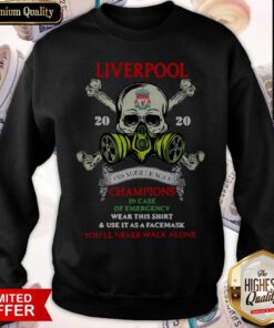 Liverpool Skull 2020 Premier League Champions In Case Of Emergency Wear This Shirt And Use It As A Face Mask You’ll Never Walk Alone Sweatshirt