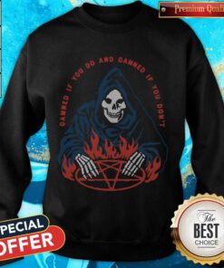 Nice Damned If Do ABD Damned If You Don't Sweatshirt