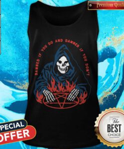 Nice Damned If Do ABD Damned If You Don't Tank Top